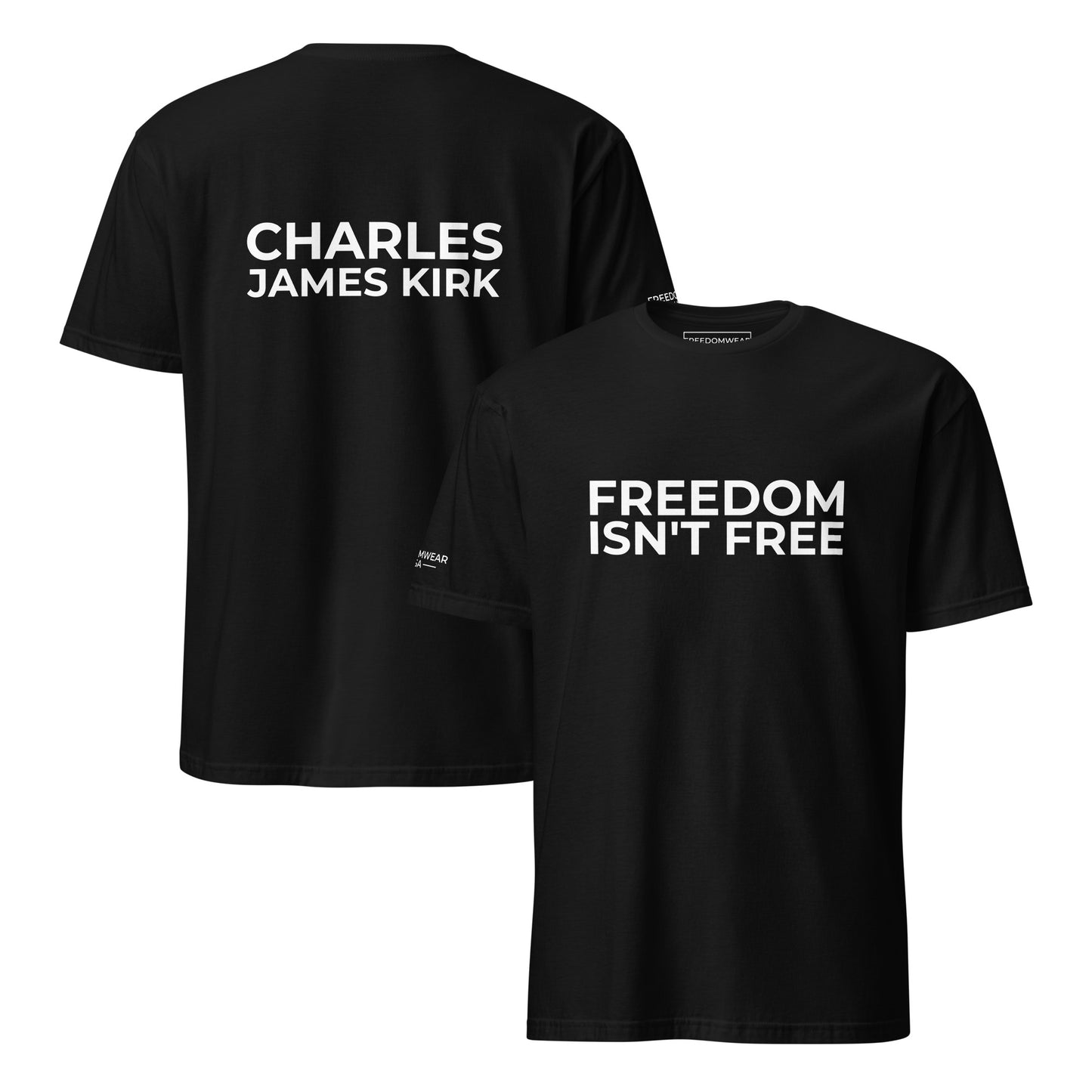 Freedom Isn't Free T-Shirt - In Memory of Charles James Kirk