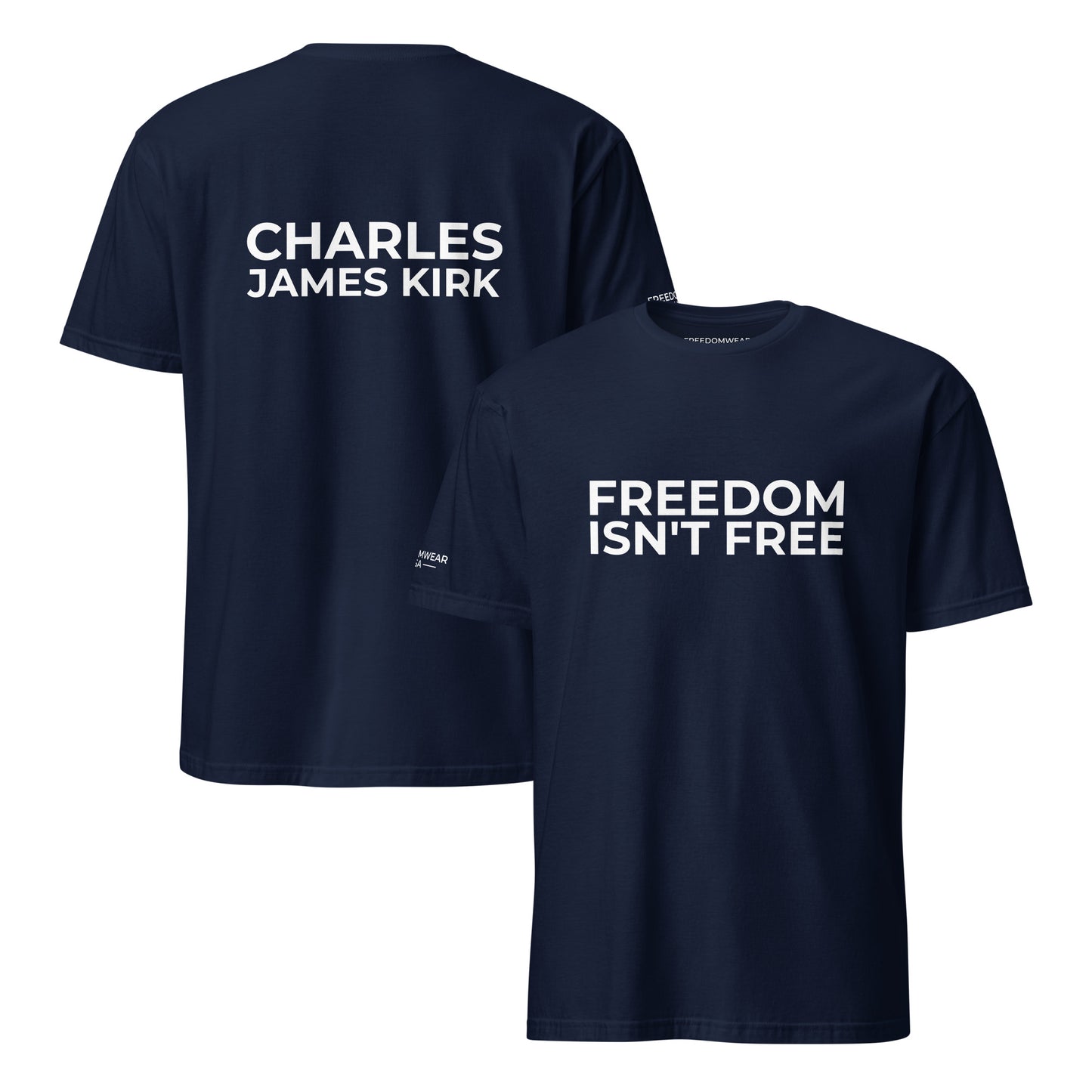 Freedom Isn't Free T-Shirt - In Memory of Charles James Kirk